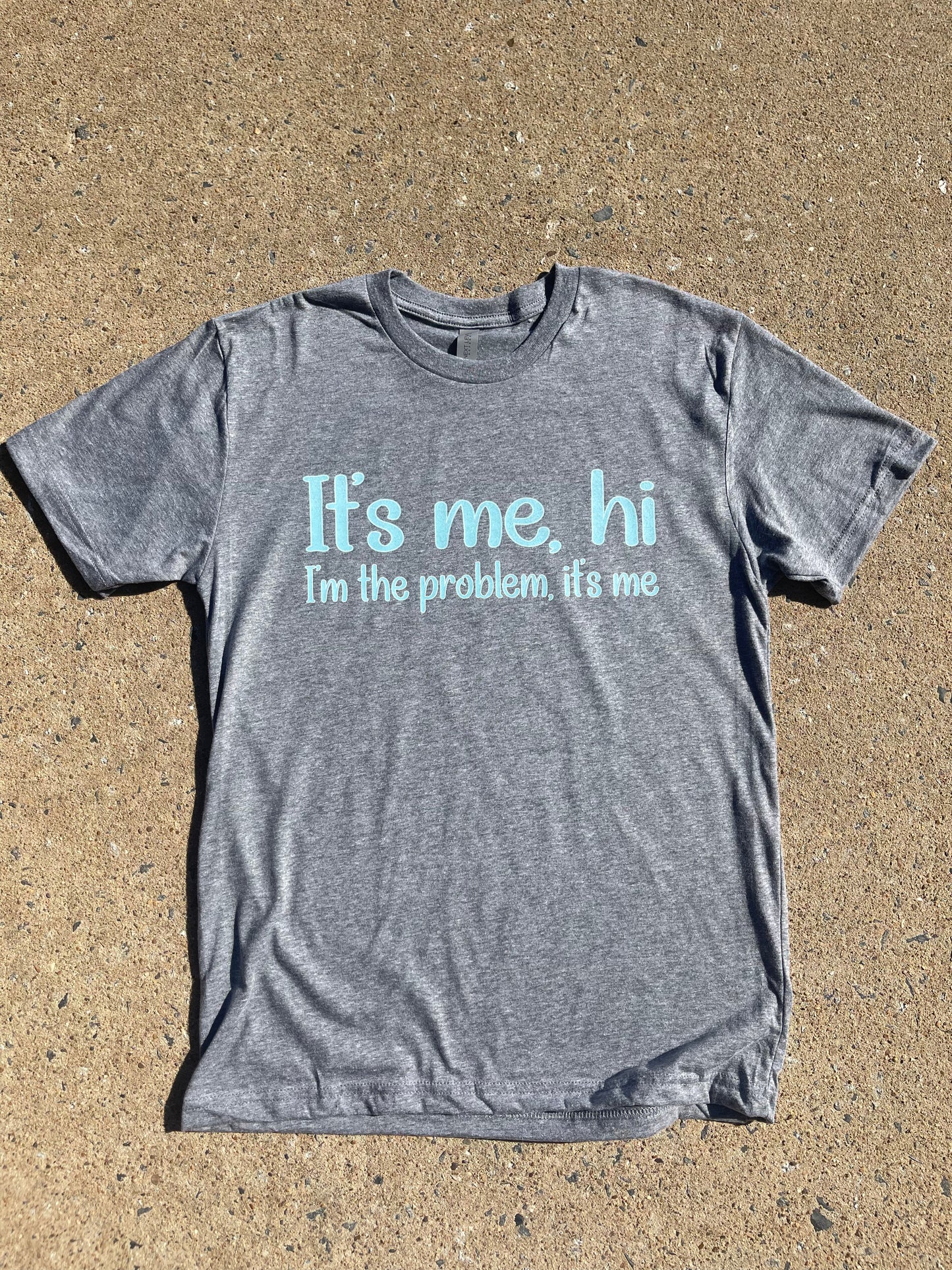 It's me, Hi T-Shirt/Sweatshirt