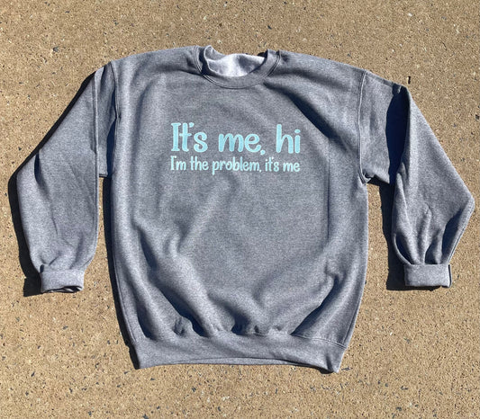 It's me, Hi T-Shirt/Sweatshirt